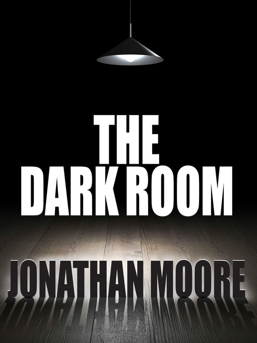 Title details for The Dark Room by Jonathan Moore - Available